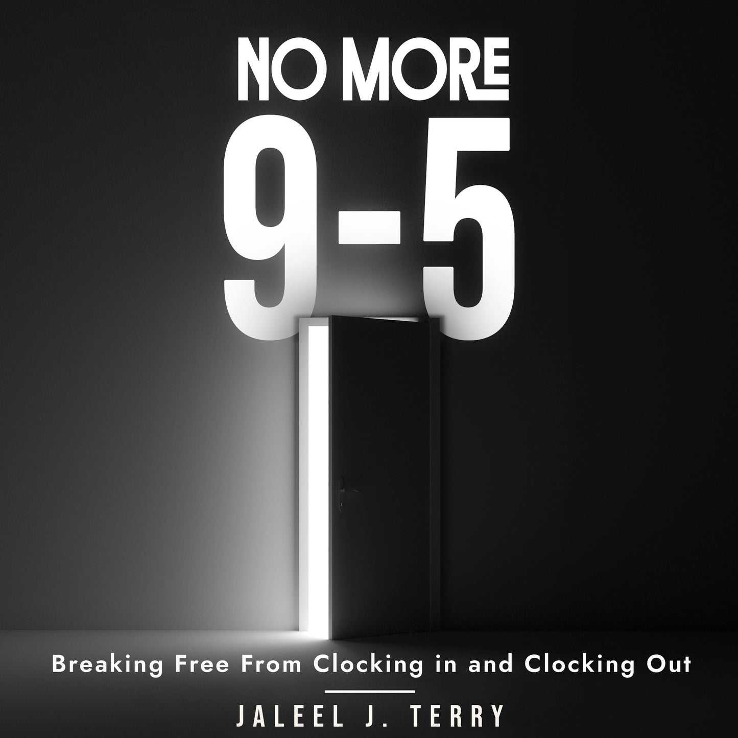 No More 9-5: Breaking Free From Clocking In and Clocking Out