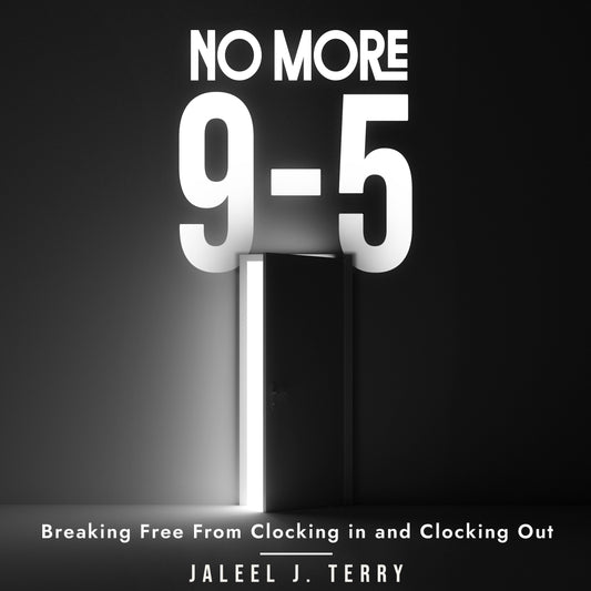 No More 9-5: Breaking Free From Clocking In and Clocking Out